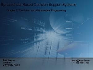 SpreadsheetBased Decision Support Systems Chapter 8 The Solver