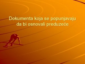 Dokumenta koja se popunjavaju da bi osnovali preduzee