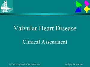 Valvular Heart Disease Clinical Assessment Continuing Medical Implementation