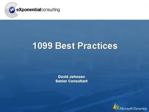 1099 Best Practices David Johnson Senior Consultant Agenda