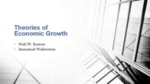 Theories of Economic Growth Walt W Rostow Immanuel