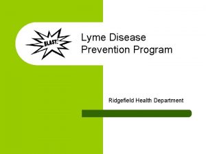 Lyme Disease Prevention Program Ridgefield Health Department BLAST