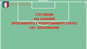 LTO ONLINE AIA LEGNANO SPOSTAMENTO E POSIZIONAMENTI STATICI