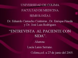 UNIVERSIDAD DE COLIMA FACULTAD DE MEDICINA SEMIOLOGA I