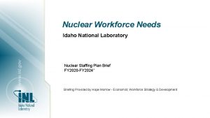 Nuclear Workforce Needs Idaho National Laboratory Nuclear Staffing