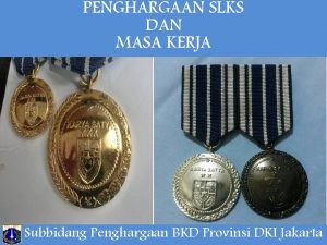 PENGHARGAAN SLKS DAN MASA KERJA Subbidang Penghargaan BKD