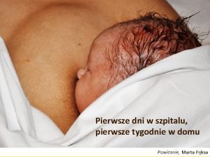 Pierwsze dni w szpitalu pierwsze tygodnie w domu