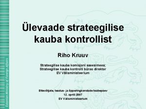 levaade strateegilise kauba kontrollist Riho Kruuv Strateegilise kauba