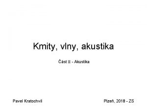Kmity vlny akustika st II Akustika Pavel Kratochvl