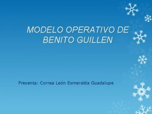 MODELO OPERATIVO DE BENITO GUILLEN Presenta Correa Len