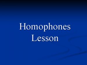 Homophones Lesson Homonyms A big categorythe umbrella under