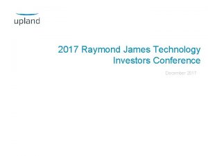 2017 Raymond James Technology Investors Conference December 2017