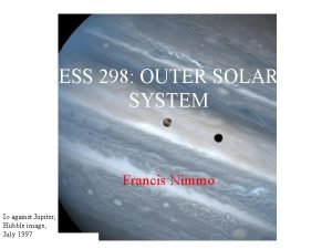 ESS 298 OUTER SOLAR SYSTEM Francis Nimmo Io