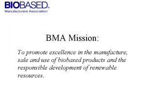 BMA Mission To promote excellence in the manufacture