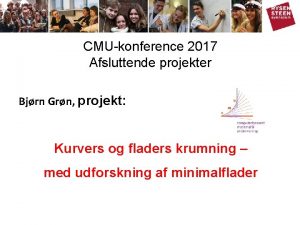 CMUkonference 2017 Afsluttende projekter Bjrn Grn projekt Kurvers