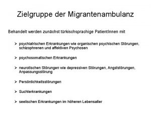 Zielgruppe der Migrantenambulanz Behandelt werden zunchst trkischsprachige Patient