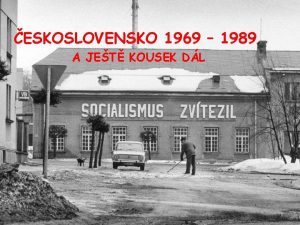 ESKOSLOVENSKO 1969 1989 A JET KOUSEK DL Zklamn