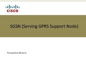 SGSN Serving GPRS Support Node Perspectiva General Definicin