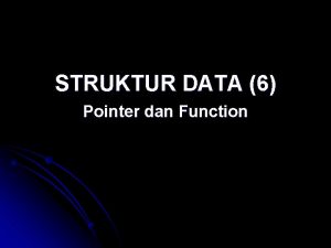 STRUKTUR DATA 6 Pointer dan Function Pointer l