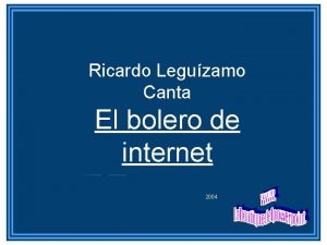 Ricardo Leguzamo Canta El bolero de internet 2004