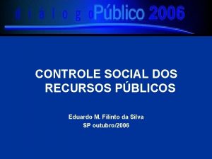 CONTROLE SOCIAL DOS RECURSOS PBLICOS Eduardo M Filinto