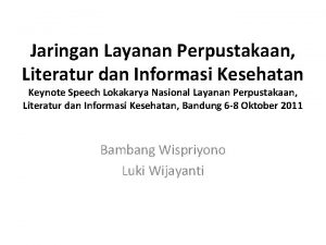 Jaringan Layanan Perpustakaan Literatur dan Informasi Kesehatan Keynote