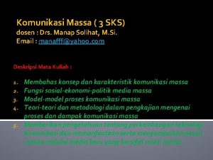 Komunikasi Massa 3 SKS dosen Drs Manap Solihat