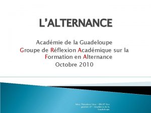 LALTERNANCE Acadmie de la Guadeloupe Groupe de Rflexion
