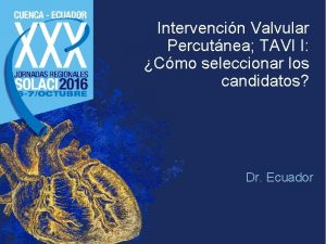 Intervencin Valvular Percutnea TAVI I Cmo seleccionar los