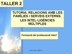 TALLER 2 TUTORIA RELACIONS AMB LES FAMLIES I