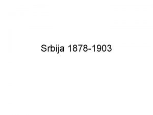 Srbija 1878 1903 Srbija nakon Berlinskog kongresa Na