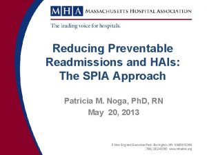Reducing Preventable Readmissions and HAIs The SPIA Approach