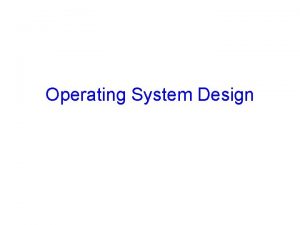 Operating System Design Todays Lectures IO subsystem and