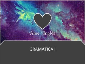 Ame Ingls GRAMTICA I Ame ingls Gramtica 1