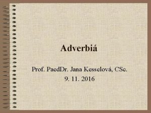 Adverbi Prof Paed Dr Jana Kesselov CSc 9