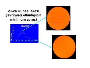 23 24 Gne lekesi evrimleri etkinliinin minimum evresi