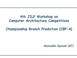 4 th JILP Workshop on Computer Architecture Competitions