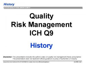 History ICH Q 9 QUALITY RISK MANAGEMENT Quality