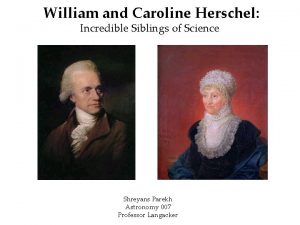 William and Caroline Herschel Incredible Siblings of Science