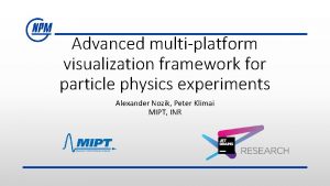 Advanced multiplatform visualization framework for particle physics experiments