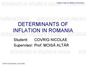 Determinants of Inflation in Romania DETERMINANTS OF INFLATION