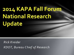 2014 KAPA Fall Forum National Research Update Rick