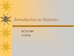 Introduction to Statistics RCS 6740 51904 Statistics and