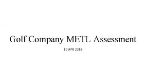 Golf Company METL Assessment 10 APR 2018 Overall