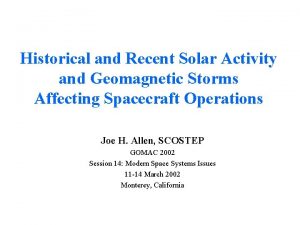 Historical and Recent Solar Activity and Geomagnetic Storms