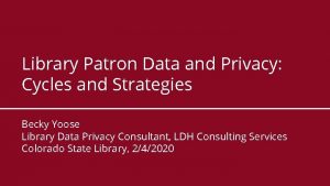 Library Patron Data and Privacy Cycles and Strategies