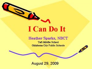 I Can Do It Heather Sparks NBCT Taft