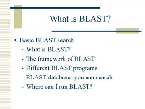 What is BLAST Basic BLAST search What is