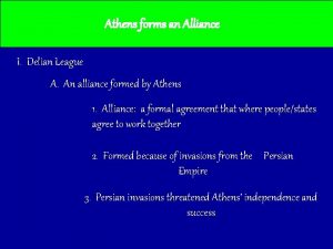 Athens forms an Alliance I Delian League A