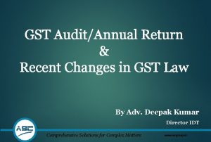 GST AuditAnnual Return Recent Changes in GST Law
